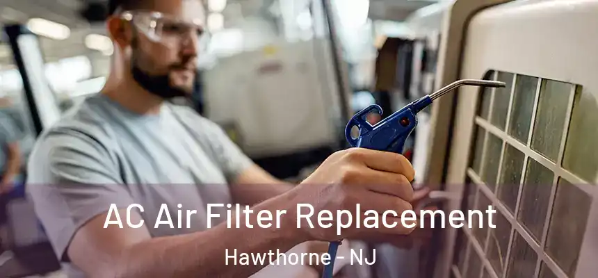  AC Air Filter Replacement Hawthorne - NJ