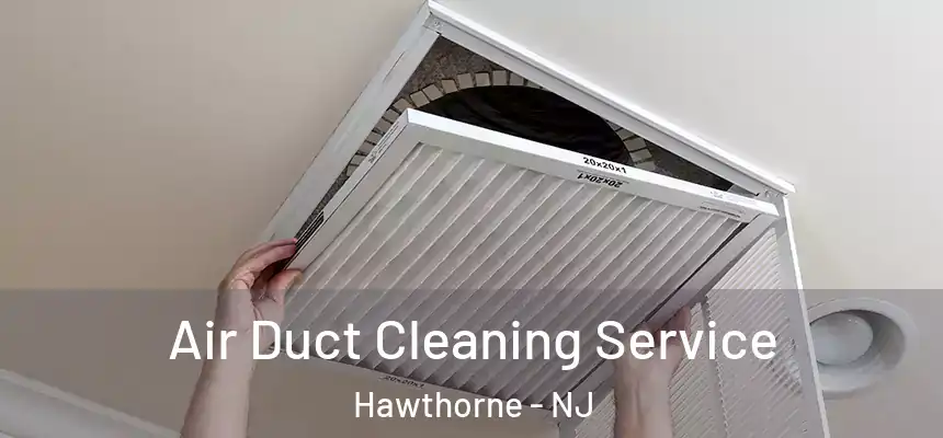  Air Duct Cleaning Service Hawthorne - NJ