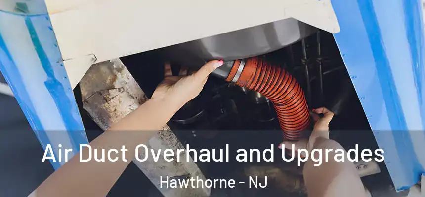  Air Duct Overhaul and Upgrades Hawthorne - NJ