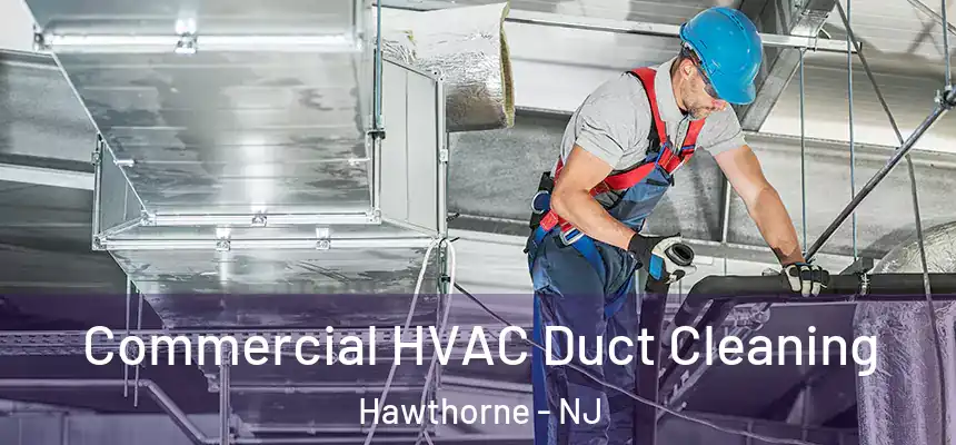  Commercial HVAC Duct Cleaning Hawthorne - NJ