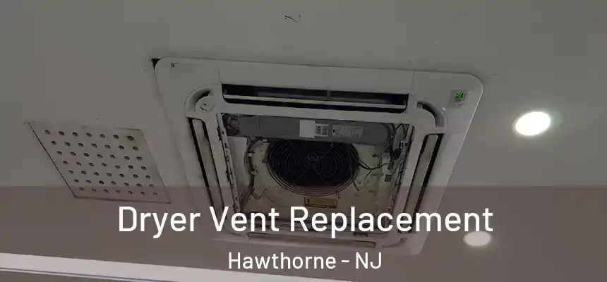  Dryer Vent Replacement Hawthorne - NJ