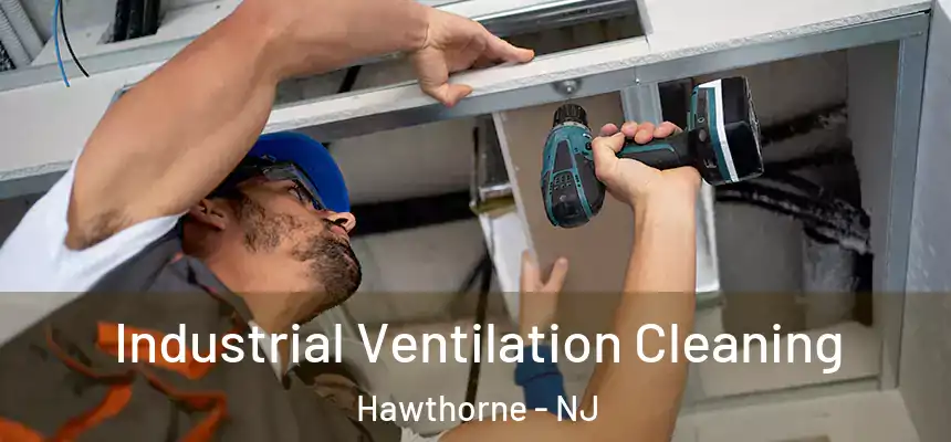 Industrial Ventilation Cleaning Hawthorne - NJ