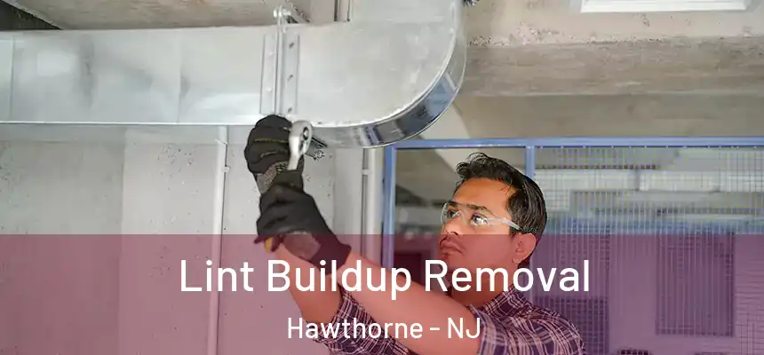  Lint Buildup Removal Hawthorne - NJ