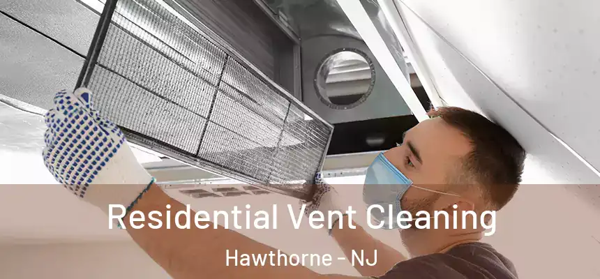  Residential Vent Cleaning Hawthorne - NJ