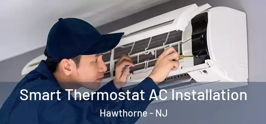  Smart Thermostat AC Installation Hawthorne - NJ