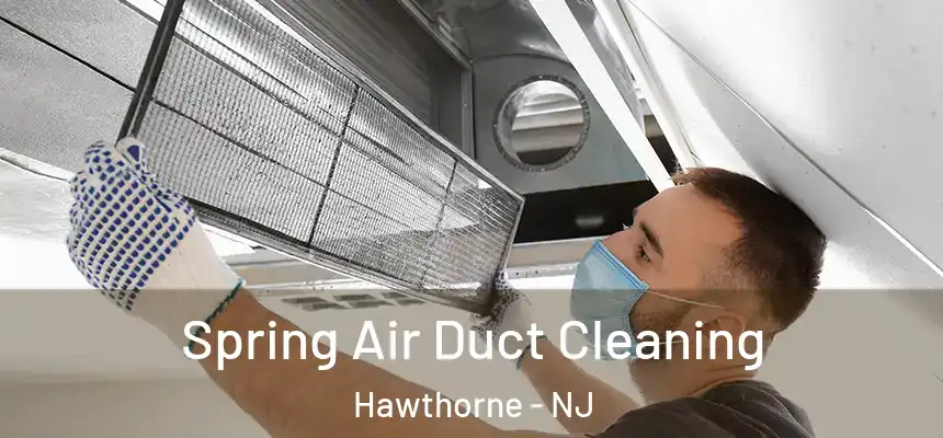  Spring Air Duct Cleaning Hawthorne - NJ