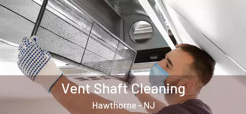  Vent Shaft Cleaning Hawthorne - NJ