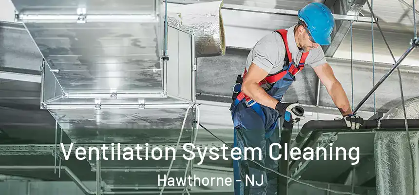  Ventilation System Cleaning Hawthorne - NJ